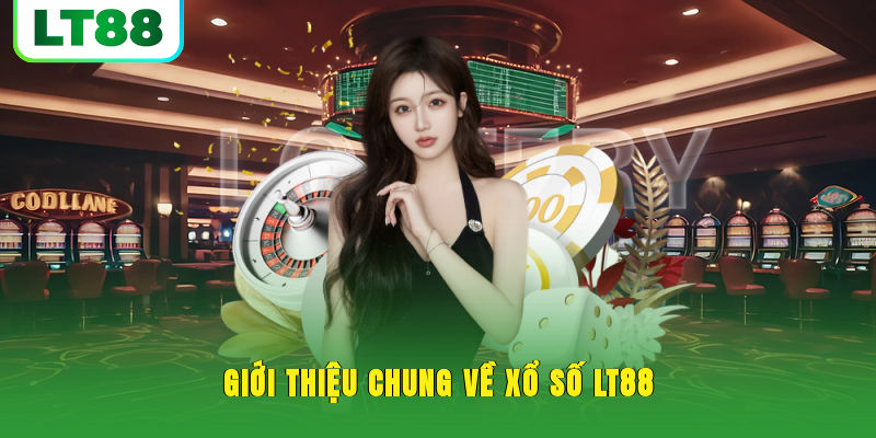 Giới thiệu chung về xổ số LT88