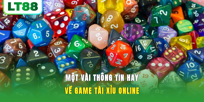 Một vài thông tin hay về game tài xỉu online