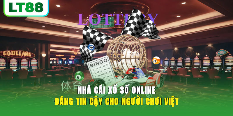 Nhà Cái Xổ Số Online Đáng Tin Cậy Cho Người Chơi Việt