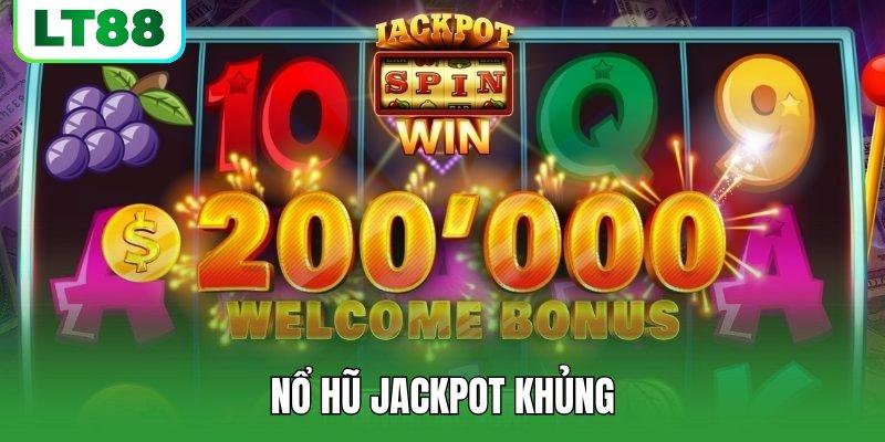 Săn Nổ Hũ Jackpot Khủng | Cách Để Vé Nổ Lớn Tại LT88 Hot